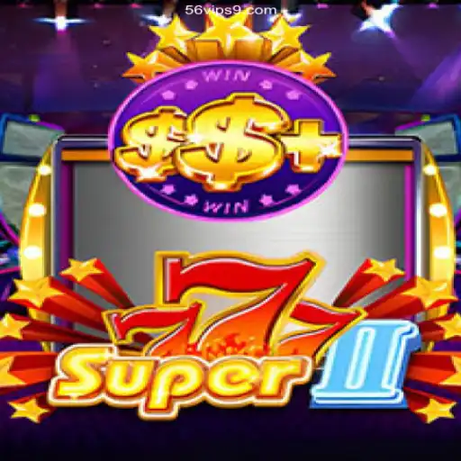 Exploring the Exhilarating World of Super777II with 56VIP
